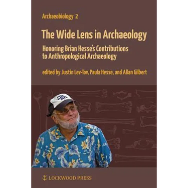 The Wide Lens in Archaeology: Honoring Brian Hesse's Contributions to Anthropological Archaeology