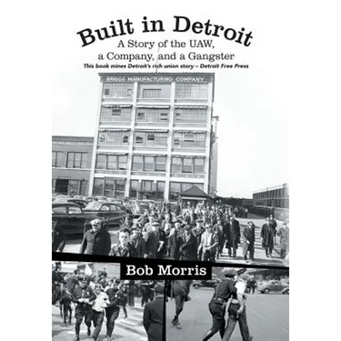 Built in Detroit: A Story of the UAW, a Company, and a Gangster
