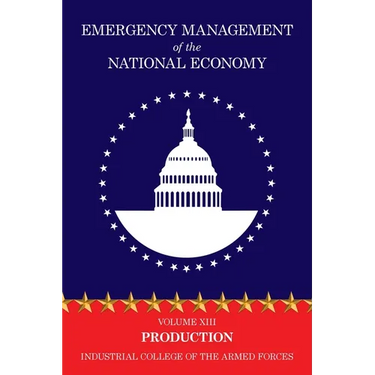 Emergency Management of the National Economy: Volume XIII: Production