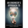 An Engineer's Approach to Religion