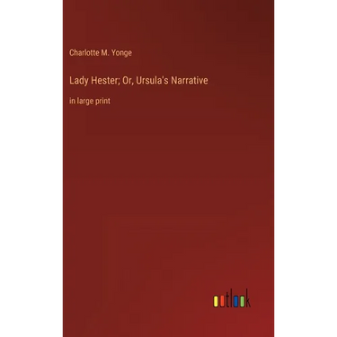 Lady Hester; Or, Ursula's Narrative: in large print