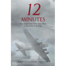 12 Minutes: The Untold Story of the Ghost Plane at The Battle of the Bulge