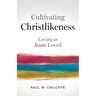 Cultivating Christlikeness: Loving as Jesus Loved