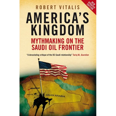 America's Kingdom: Mythmaking on the Saudi Oil Frontier