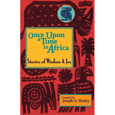 Once Upon a Time in Africa: Stories of Wisdom and Joy