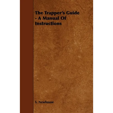 The Trapper's Guide - A Manual of Instructions