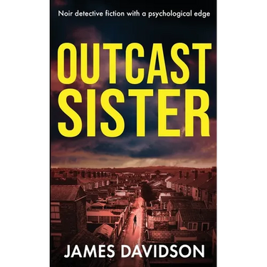 Outcast Sister: Noir detective fiction with a psychological edge
