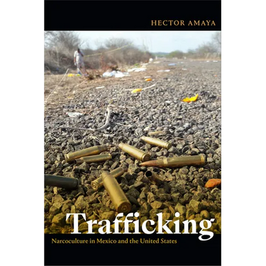 Trafficking: Narcoculture in Mexico and the United States