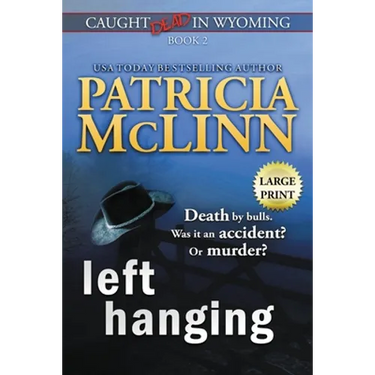 Left Hanging: Large Print (Caught Dead In Wyoming, Book 2)