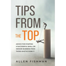 Tips from the Top: Advice for Starting a Successful Small or Midsize Business from Those Who've Done It