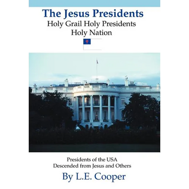 The Jesus Presidents: Holy Grail Holy Presidents Holy Nation