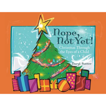 Nope, Not Yet!: Christmas Through the Eyes of a Child