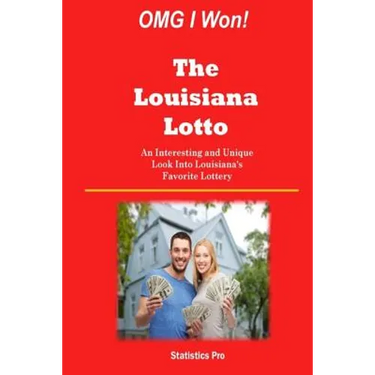 OMG I Won! The Louisiana Lotto: An Interesting and Unique Look Into Louisiana's Favorite Lottery