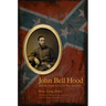 John Bell Hood and the Fight for Civil War Memory