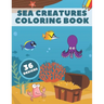 Sea Creatures Coloring Book: Life Under Ocean Coloring Pages For Kids, 36 Designs With Happy Sea Animals