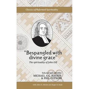 "Bespangled with divine grace": The spirituality of John Gill