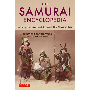 The Samurai Encyclopedia: A Comprehensive Guide to Japan's Elite Warrior Class