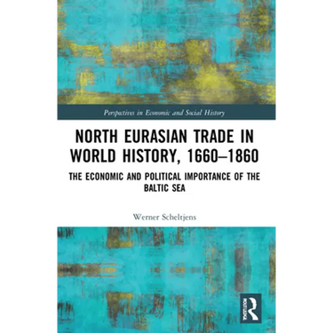 North Eurasian Trade in World History, 1660-1860: The Economic and Political Importance of the Baltic Sea