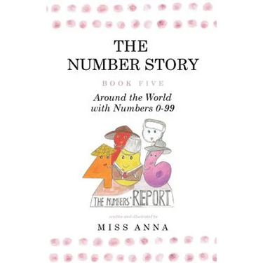 The Number Story 5 / The Number Story 6: Around the World with Numbers 0-99/The Invisible Chairs of Numberland