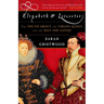 Elizabeth & Leicester: The Truth about the Virgin Queen and the Man She Loved