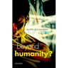 Beyond Humanity?: The Ethics of Biomedical Enhancement