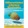 Differentiated Literacy Strategies for Student Growth and Achievement in Grades K-6
