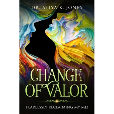 Change of Valor: Fearlessly Reclaiming My ME!
