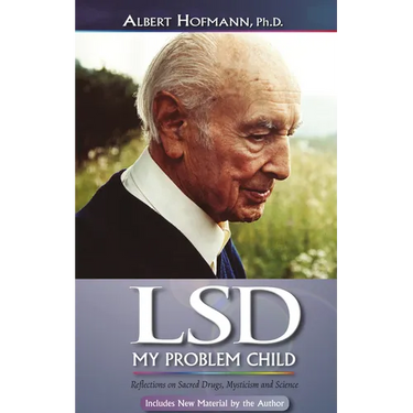 LSD My Problem Child (4th Edition): Reflections on Sacred Drugs, Mysticism and Science