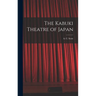 The Kabuki Theatre of Japan