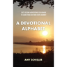A Devotional Alphabet: Sixty-second meditations for women to guide them on their faith journey