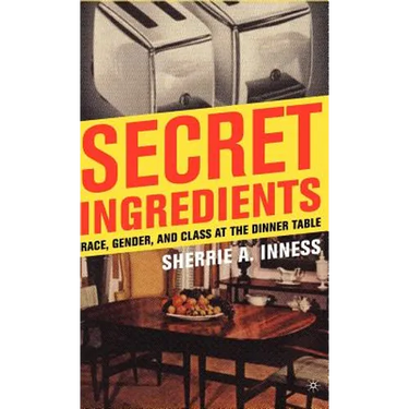 Secret Ingredients: Race, Gender, and Class at the Dinner Table