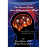 The Secrets From Your Subconscious Mind: How to Interpret the Code for Changing Your Life!