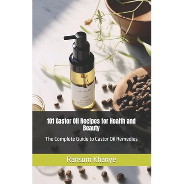 101 Castor Oil Recipes for Health and Beauty: The Complete Guide to Castor Oil Remedies