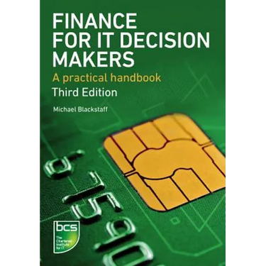 Finance for It Decision Makers: A Practical Handbook - Third Edition