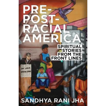 Pre-Post-Racial America: Spiritual Stories from the Front Lines