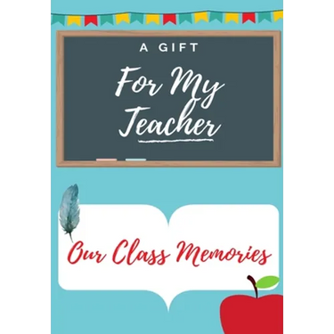 For My Teacher: A highly personalized color Teacher Appreciation Book.