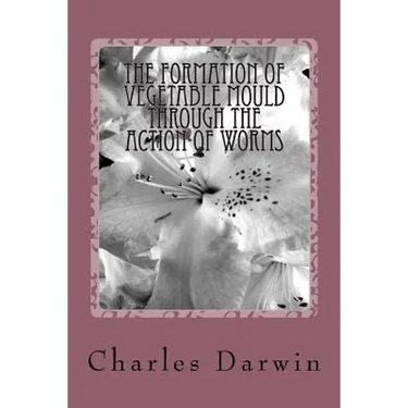 The Formation of Vegetable Mould Through the Action of Worms