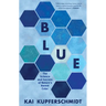 Blue: The Science and Secrets of Nature's Rarest Color