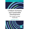 Creative Economy and Sustainable Development: The Context of Indian Handicrafts