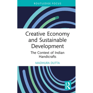 Creative Economy and Sustainable Development: The Context of Indian Handicrafts