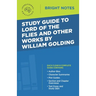 Study Guide to Lord of the Flies and Other Works by William Golding