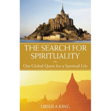 The Search for Spirituality: Our Global Quest for a Spiritual Life