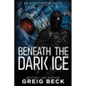 Beneath the Dark Ice
