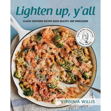 Lighten Up, Y'all: Classic Southern Recipes Made Healthy and Wholesome