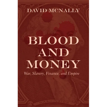 Blood and Money: War, Slavery, Finance, and Empire