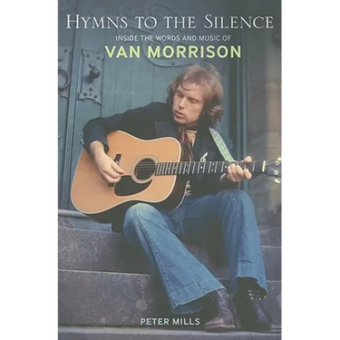 Hymns to the Silence: Inside the Words and Music of Van Morrison
