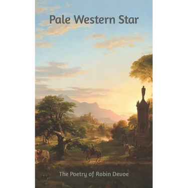 Pale Western Star: The Poetry of Robin Devoe