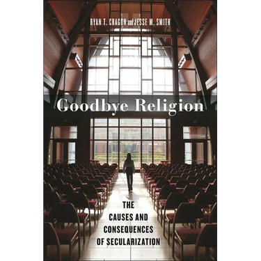 Goodbye Religion: The Causes and Consequences of Secularization