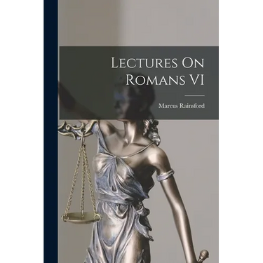 Lectures On Romans VI