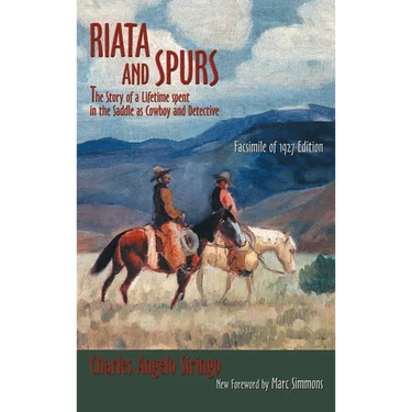 Riata and Spurs: The Story of a Lifetime spent in the Saddle as Cowboy and Detective